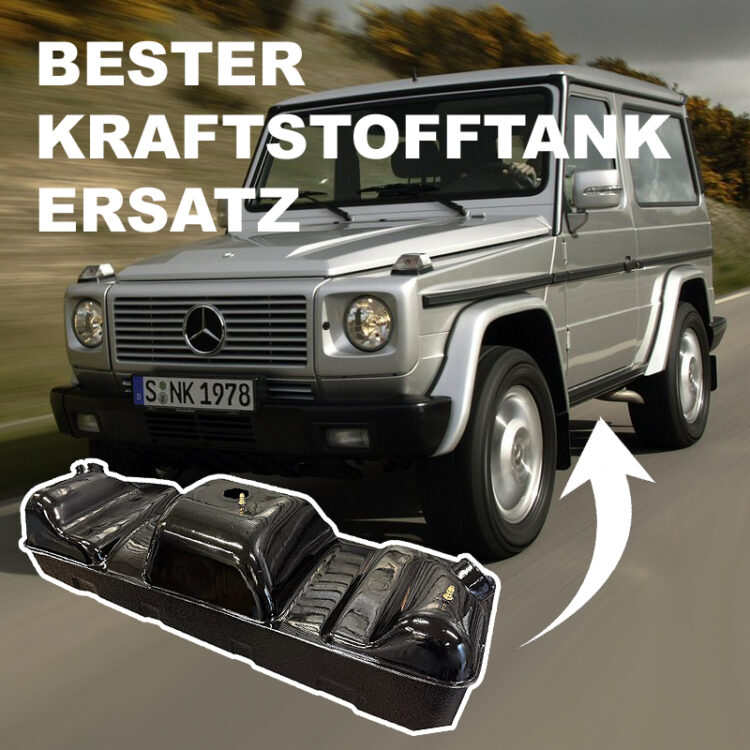 Mercedes G-Klasse- Warum ein Kunststoff-Kraftstofftank besser ist als Stahl – Tipps zur richtigen Auswahl